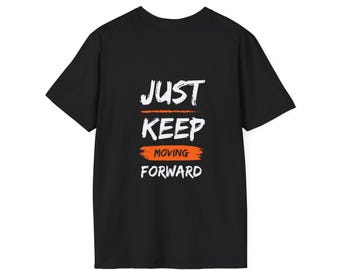 Just Keep Moving Forward T-Shirt | Motivational Quote Tee