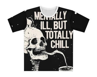 Mentally Ill But Totally Chill skull graphic T-Shirt | All-Over Print