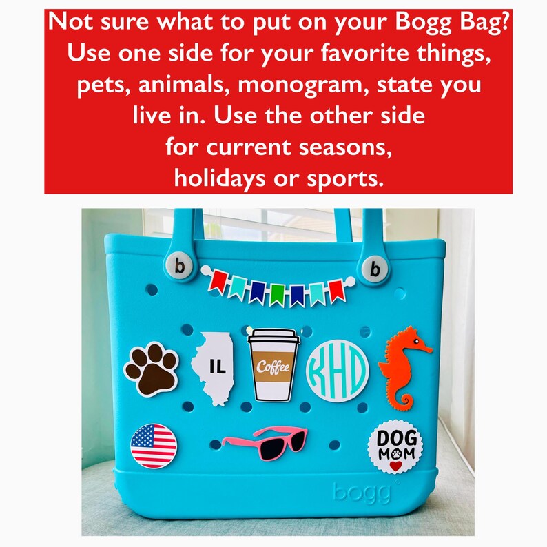 May include: A turquoise Bogg Bag adorned with charms such as a paw print, Illinois outline, coffee cup, monogram, seahorse, sunglasses, American flag, and a "Dog Mom" badge. The bag features a banner of colourful flags and the text "Not sure what to put on your Bogg Bag?"