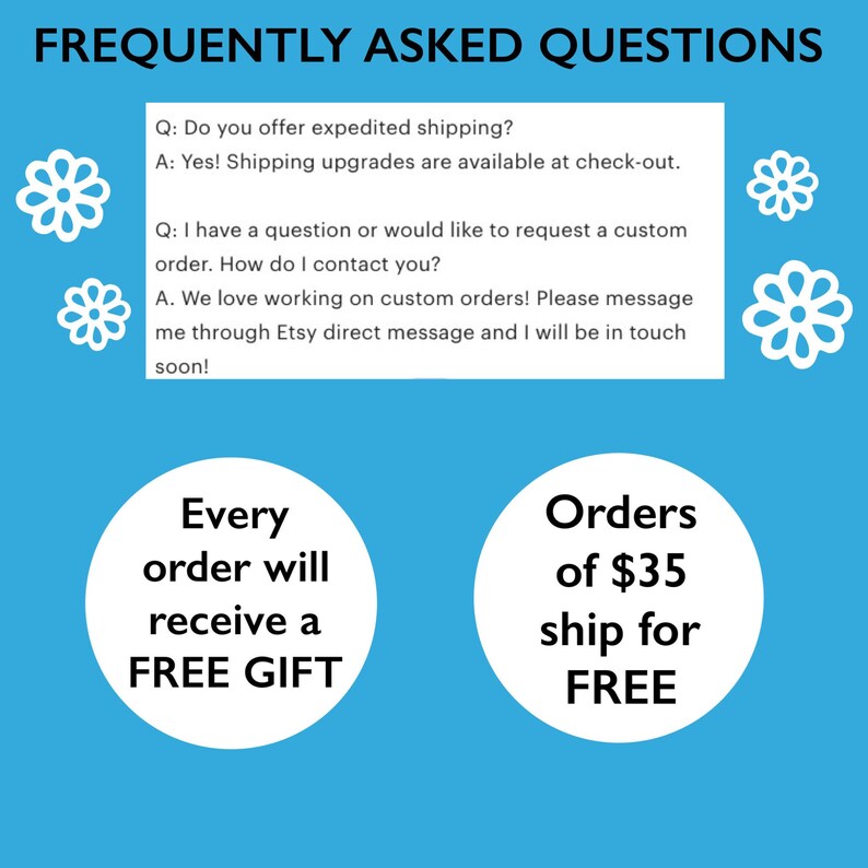 May include: A blue graphic with the text "FREQUENTLY ASKED QUESTIONS". It includes answers about expedited shipping and custom orders. Additional text states "Every order will receive a FREE GIFT" and "Orders of &pound;28.50 ship for FREE". White flower graphics are also present.