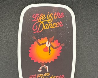 Ballet Dancer Sticker: "Life is the Dancer" Vinyl Decal (2x3)