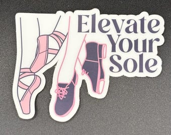 Ballet & Tap Shoes Sticker: "Elevate Your Sole" Dance Gift