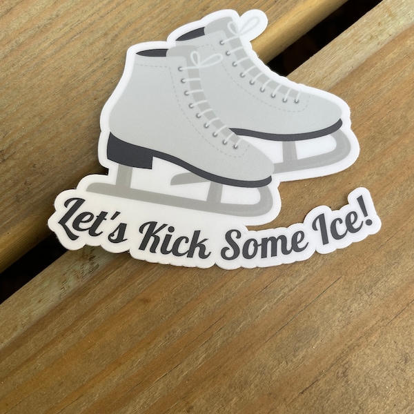 Let's Kick Some Ice Figure Skating Sticker, Vinyl Decal, Laptop Sticker, Skate Sticker, Gifts For Figure Skaters, Ice Skating