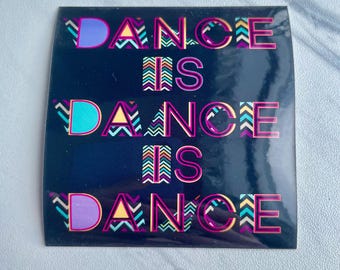 Dance Is Dance is Dance Patchwork Sticker, Dance Sticker, Gifts For Dancers, Ballet Gifts, Denali & Co.
