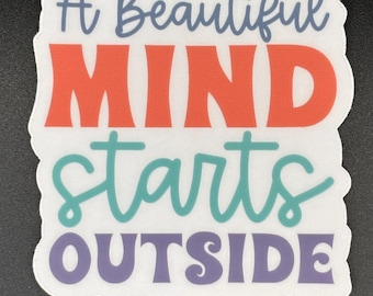 A Beautiful Mind Starts Outside Sticker, 2.9" x 3"
