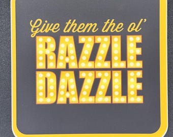 Give Them the Ol' Razzle Dazzle" Sticker - 3" x 3" Broadway-Inspired Vinyl Sticker, Gifts For Dancers, Ballet Gifts, Denali & Co.