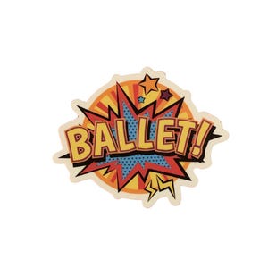 Ballet! Pop Art Sticker, Comic Pow Style Dance Sticker, Gifts For Dancers, Ballet Gift