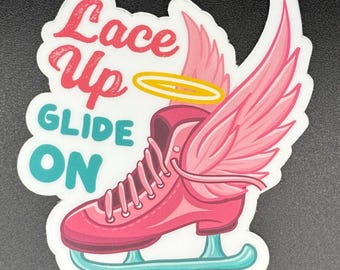 May include: A sticker featuring a pink ice skate with angel wings and a gold halo. The text "Lace Up GLIDE ON" is written in red and teal. The sticker has a white border and is on a black background.