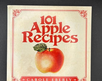 Vintage Apple Recipes Cookbook: 101 Desserts by Carole Eberly