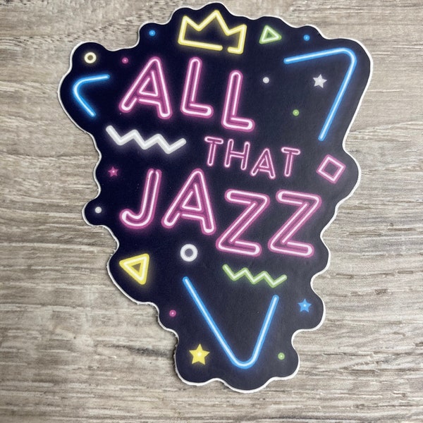 All That Jazz Sticker Vinyl Sticker, Vinyl Decal, Laptop Sticker, Dance Sticker, Gifts For Dancers, Ballet Gifts, Nutcracker Gifts 0010