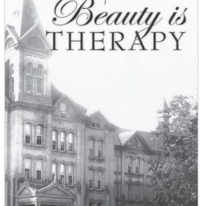 Beauty is Therapy: Memories of the Traverse City State Hospital, Mental Health, Michigan History