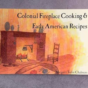 Colonial Fireplace Cooking and Early American Recipes Vintage Cookbook