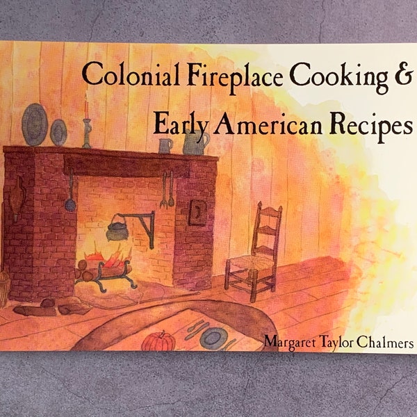 Colonial Fireplace Cooking and Early American Recipes Vintage Cookbook