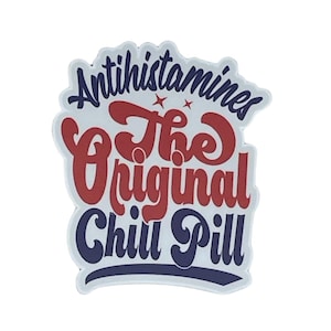 Antihistamines: The Original Chill Pill Sticker – Chronic Illness Humor,  MCAS Awareness, Chronic Illness