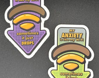 May include: Two arrow-shaped stickers with the text "MY ANXIETY is like my Wi-Fi sometimes it just DROPS." The stickers have a Wi-Fi symbol and are purple and green with brown and yellow accents.