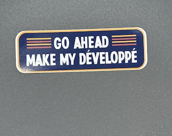 Ballet Humor Vinyl Sticker: "Go Ahead, Make My Développé"