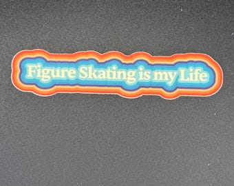 May include: A rectangular sticker with the text "Figure Skating is my Life" in white, outlined with blue, orange, and red layers. The sticker has a retro design and is set against a dark background.