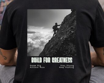 "Build for Greatness" T-shirt - motivational print. motivational tee - build design - streetwear shirt - dream big - stay strong