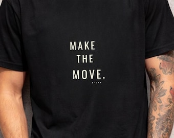 Make The Move T-Shirt | Motivational Quote Tee | Take Action Shirt | Creative Mindset | Inspirational Streetwear