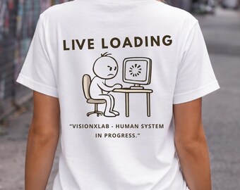 Live Loading T-Shirt, Funny Computer Shirt, Human System Graphic Tee, Tech Humor Shirt, Digital Streetwear, Unisex Graphic Tee