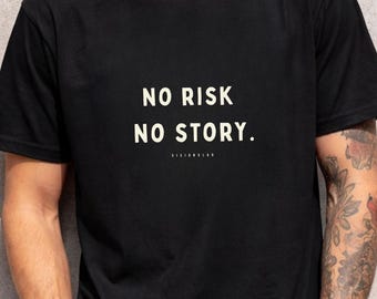 No Risk No Story T-Shirt | Motivational Quote Tee | Risk Taker Shirt | Creative Mindset | Inspirational Streetwear