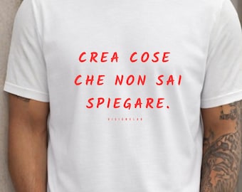 Create Things You Can't Explain Shirt, Italian Artist T Shirt, Unfiltered Thoughts Tee, Italian Streetwear, Creative Graphic Shirt