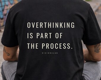 Overthinking Is Part of the Process Shirt, Creative Mindset T Shirt, Funny Creative Tee, Artist Streetwear, Minimal Graphic Shirt