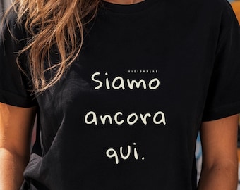 We Are Still Here Shirt, Italian Quote T Shirt, Creative Mindset Tee, Italian Streetwear, Minimal Graphic Shirt, Unisex Black Tee