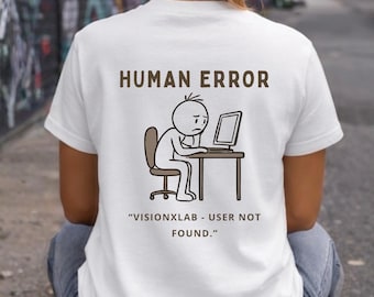 Human Error T-Shirt, Funny Computer Graphic Tee, Tech Humor Shirt, User Not Found Shirt, Digital Streetwear, Unisex Graphic Tee