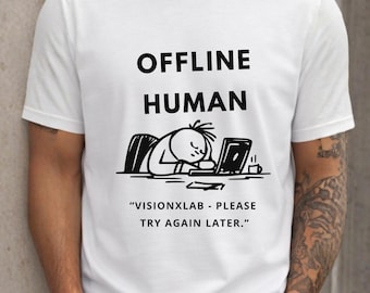 Offline Human T-Shirt, Funny Computer Shirt, Digital Detox Graphic Tee, Tech Humor Shirt, Human Offline Tee, Unisex Streetwear