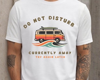 Do Not Disturb Shirt | Currently Away Try Again Later Tee | Vintage Van Life T-Shirt | Retro Sunset Road Trip Graphic Unisex Tee