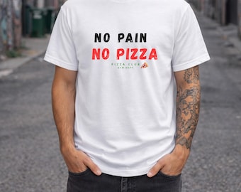No Pain No Pizza T-Shirt, Funny Gym Pizza Shirt, Workout Humor Tee, Fitness Lover Gift, Pizza Lover Tee, Funny Gym Quote Shirt, pizza club