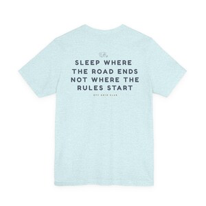 Sleep where the road ends - Off Grid Shirt | Minimal Camper Van Life T-Shirt | Road Trip Manifesto | Wild Camping | Outdoor Nomad Apparel image 9