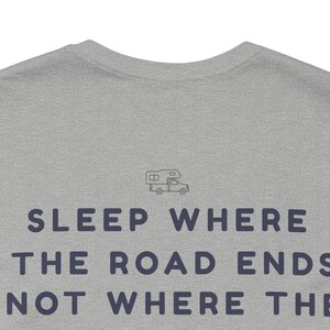 Sleep where the road ends - Off Grid Shirt | Minimal Camper Van Life T-Shirt | Road Trip Manifesto | Wild Camping | Outdoor Nomad Apparel image 8