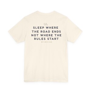 Sleep where the road ends - Off Grid Shirt | Minimal Camper Van Life T-Shirt | Road Trip Manifesto | Wild Camping | Outdoor Nomad Apparel image 3