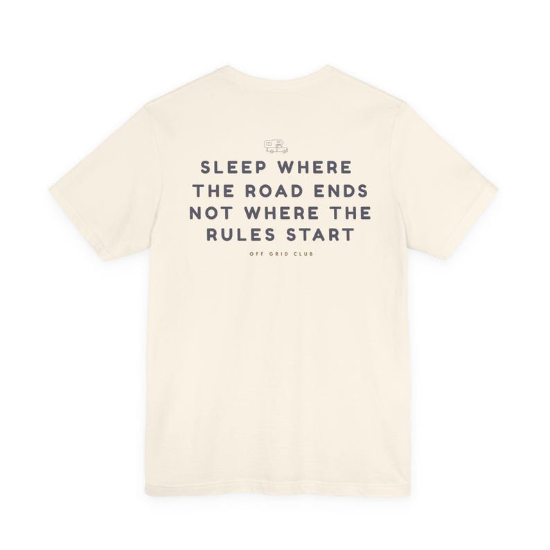 Sleep where the road ends - Off Grid Shirt | Minimal Camper Van Life T-Shirt | Road Trip Manifesto | Wild Camping | Outdoor Nomad Apparel image 3