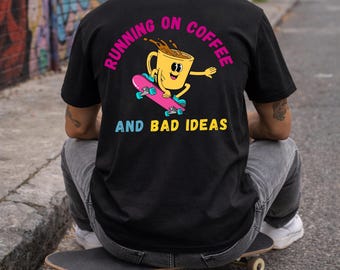 Running on Coffee and Bad Ideas Shirt, Funny Coffee Skate Graphic Tee, Coffee Club Back Print T-Shirt, Sarcastic Coffee Lover Gift