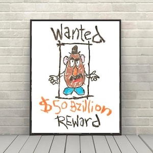 Peut inclure: Une impression encadrée présentant un dessin à la main d'une pomme de terre brune avec une moustache, un chapeau et des chaussures bleues dans un cadre noir. Le texte indique Wanted en haut et $50 Bzillion Reward en orange et noir.