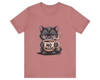 Cat No Mood T - Shirt | Unisex Jersey Short Sleeve Tee