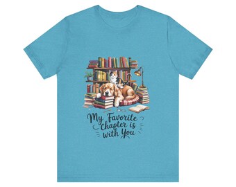 My Favorite Chapter Is With You T-Shirt | Dog and Cat with Books