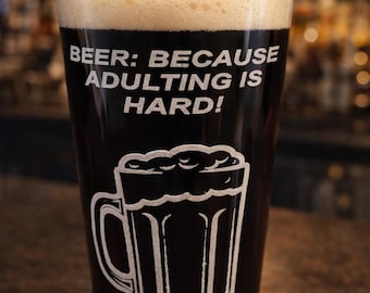 Funny Beer Glass - Adulting Is Hard – Engraved Pint Glass Gift