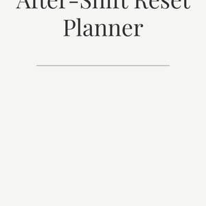Może przedstawiać: Minimalistyczny design z tekstem "After-Shift Reset Planner" w kroju szeryfowym, wyśrodkowanym na jasnobeżowym tle. Cienka szara linia oddziela tytuł od pustej przestrzeni poniżej.
