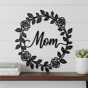 Mom Rose Wreath Metal Wall Art, Floral Script Laser Cut Sign, Mothers Day Gift, Botanical Vine Wall Decor, Mom Birthday Present for Her