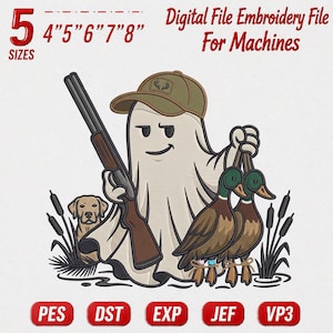 May include: A digital embroidery file design featuring a ghost wearing an olive green baseball cap, holding a shotgun and two mallard ducks. A yellow dog sits nearby among cattails. Text reads 5 SIZES 4" 5" 6" 7" 8" Digital File Embroidery File For Machines PES DST EXP JEF VP3.
