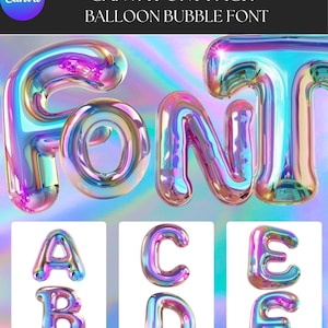 May include: A Canva font pack featuring a balloon bubble font. The word "FONT" is displayed in large, iridescent, bubble-style letters. Below, individual letters A, B, C, D, E, and F are shown in the same style. The background has a holographic effect.