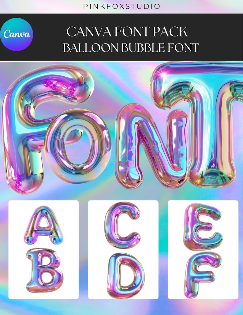 May include: A Canva font pack featuring a balloon bubble font. The word "FONT" is displayed in large, iridescent, bubble-style letters. Below, individual letters A, B, C, D, E, and F are shown in the same style. The background has a holographic effect.