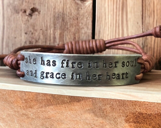 She Has Fire In Her Soul And Grace In Her Heart Leather Bracelet, Hand-stamped