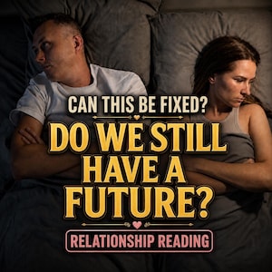 May include: A digital graphic featuring two people lying in bed, facing away from each other with arms crossed. The text reads: CAN THIS BE FIXED? DO WE STILL HAVE A FUTURE? RELATIONSHIP READING. The design uses bold yellow lettering and pink accents.