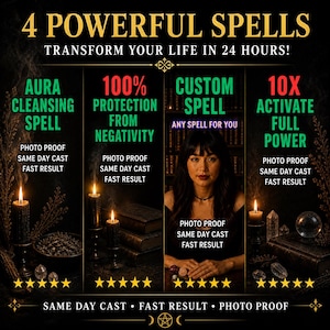 May include: An advertisement with the text "4 Powerful Spells" and "Transform Your Life in 24 Hours!". The image is divided into four sections, each detailing a different spell: Aura Cleansing, 100% Protection, Custom Spell, and 10X Activate Full Power.