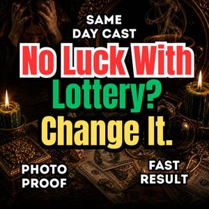 May include: An image with text that reads "SAME DAY CAST No Luck With Lottery? Change It." Additional text includes "PHOTO PROOF" and "FAST RESULT." The image has a dark, mystical theme with candles, money, and a decorative box.